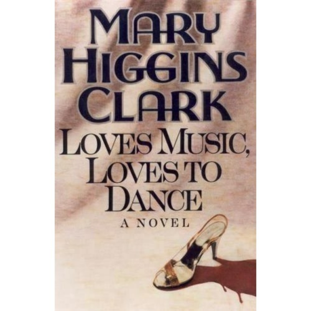 Loves Music, Loves to Dance by Mary Higgins Clark. Hardcover.